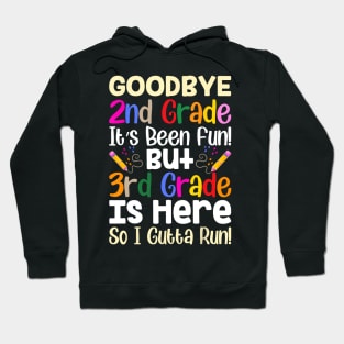 Goodbye 2nd Grade Hello 3rd Grade Back To Shcool Hoodie